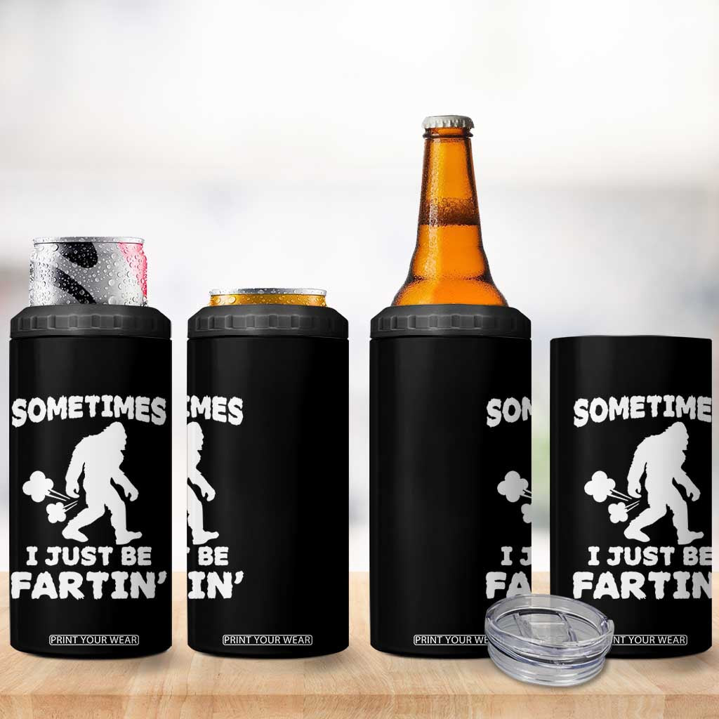 Bigfoot Bathroom Humor 4 in 1 Can Cooler Tumbler Sometimes I Just Be Fartin TS12 Print Your Wear
