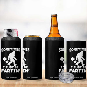Bigfoot Bathroom Humor 4 in 1 Can Cooler Tumbler Sometimes I Just Be Fartin TS12 Print Your Wear