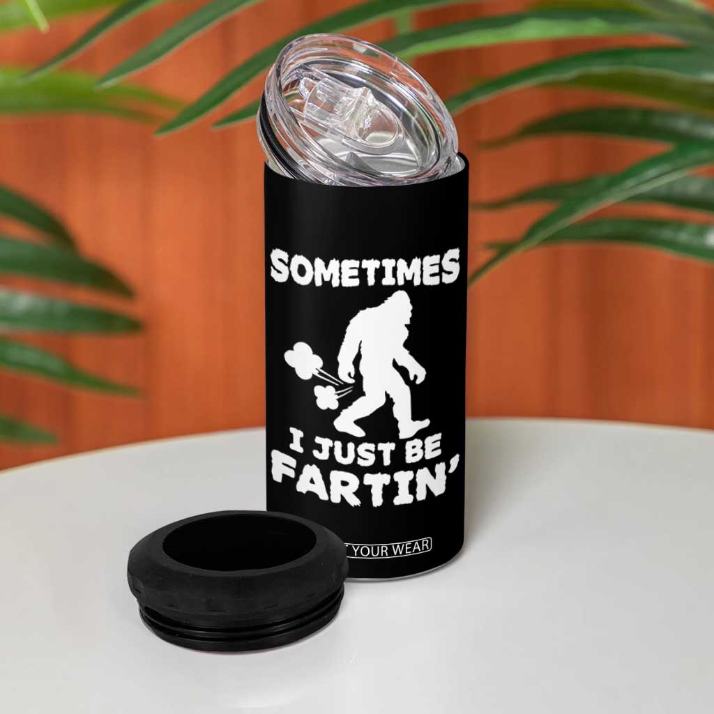Bigfoot Bathroom Humor 4 in 1 Can Cooler Tumbler Sometimes I Just Be Fartin TS12 Print Your Wear