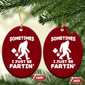 Bigfoot Bathroom Humor Ceramic Ornament Sometimes I Just Be Fartin TS12 Print Your Wear