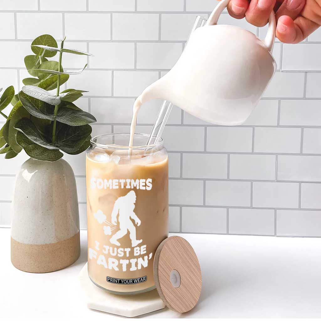 Bigfoot Bathroom Humor Glass Can Sometimes I Just Be Fartin TS12 Print Your Wear