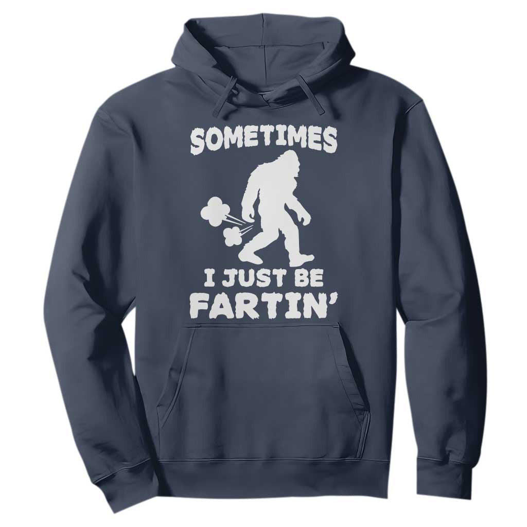 Bigfoot Bathroom Humor Hoodie Sometimes I Just Be Fartin TS12 Navy Print Your Wear