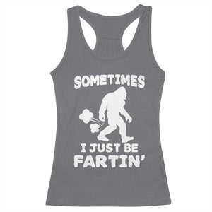 Bigfoot Bathroom Humor Racerback Tank Top Sometimes I Just Be Fartin TS12 Charcoal Print Your Wear