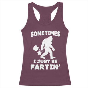Bigfoot Bathroom Humor Racerback Tank Top Sometimes I Just Be Fartin TS12 Maroon Print Your Wear