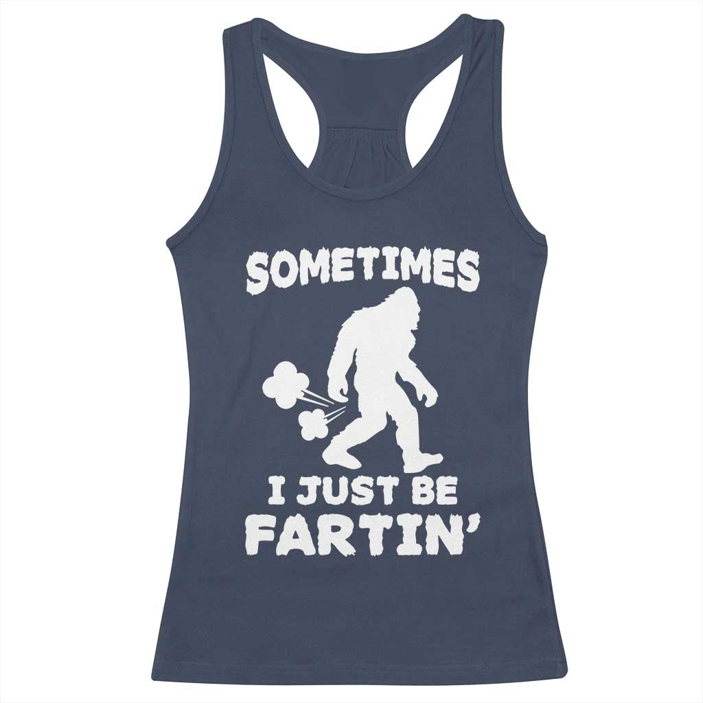 Bigfoot Bathroom Humor Racerback Tank Top Sometimes I Just Be Fartin TS12 Navy Print Your Wear