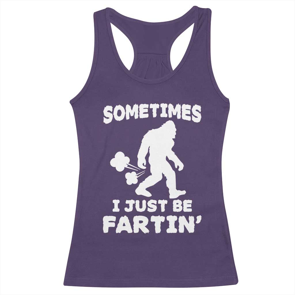 Bigfoot Bathroom Humor Racerback Tank Top Sometimes I Just Be Fartin TS12 Purple Print Your Wear