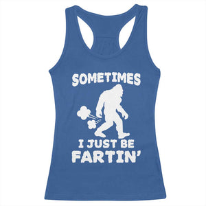 Bigfoot Bathroom Humor Racerback Tank Top Sometimes I Just Be Fartin TS12 Royal Blue Print Your Wear