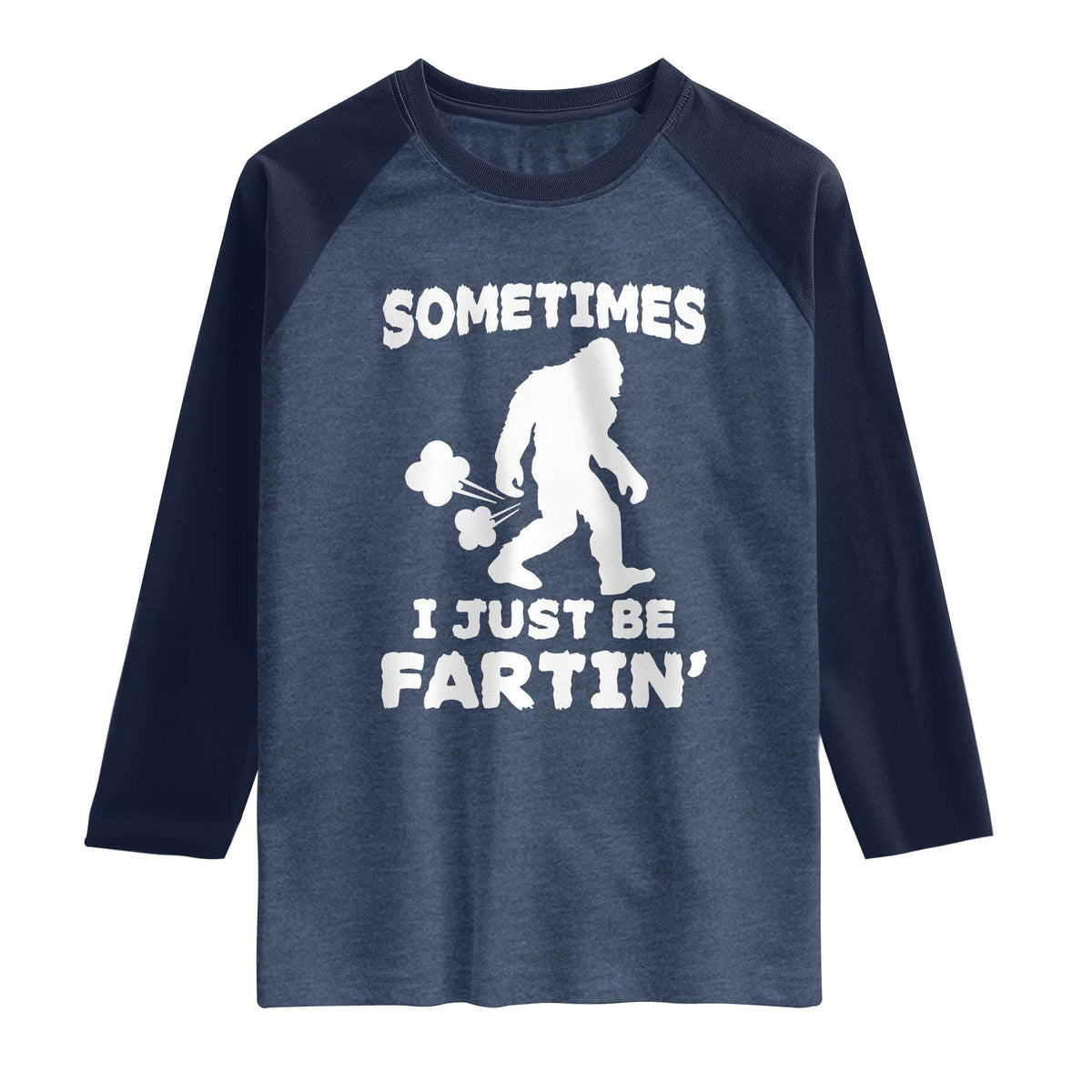 Bigfoot Bathroom Humor Raglan Shirt Sometimes I Just Be Fartin TS12 Heather Denim Navy Print Your Wear