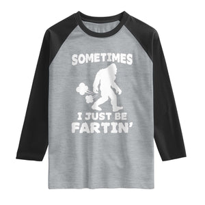 Bigfoot Bathroom Humor Raglan Shirt Sometimes I Just Be Fartin TS12 Heather Gray Black Print Your Wear