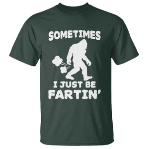 Bigfoot Bathroom Humor T Shirt Sometimes I Just Be Fartin TS12 Dark Forest Green Print Your Wear