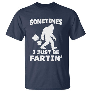 Bigfoot Bathroom Humor T Shirt Sometimes I Just Be Fartin TS12 Navy Print Your Wear