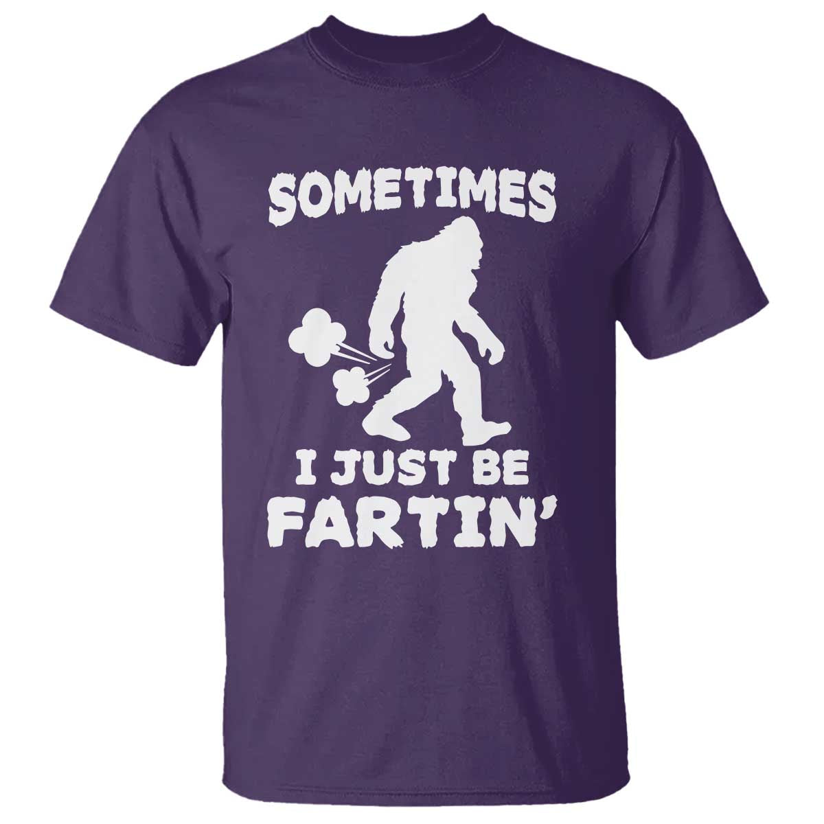 Bigfoot Bathroom Humor T Shirt Sometimes I Just Be Fartin TS12 Purple Print Your Wear