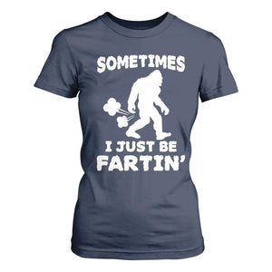 Bigfoot Bathroom Humor T Shirt For Women Sometimes I Just Be Fartin TS12 Navy Print Your Wear