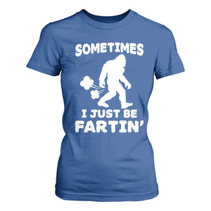 Bigfoot Bathroom Humor T Shirt For Women Sometimes I Just Be Fartin TS12 Royal Blue Print Your Wear
