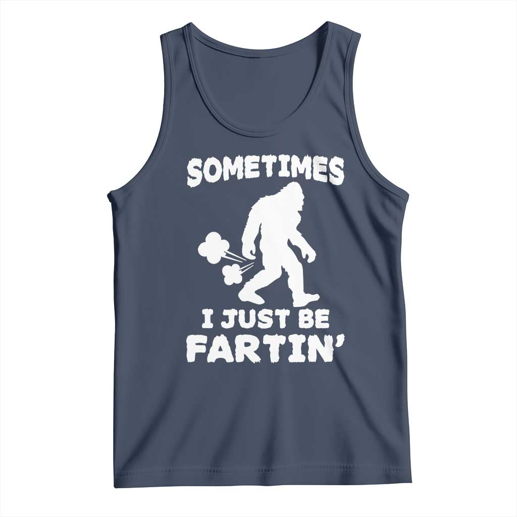 Bigfoot Bathroom Humor Tank Top Sometimes I Just Be Fartin TS12 Navy Print Your Wear