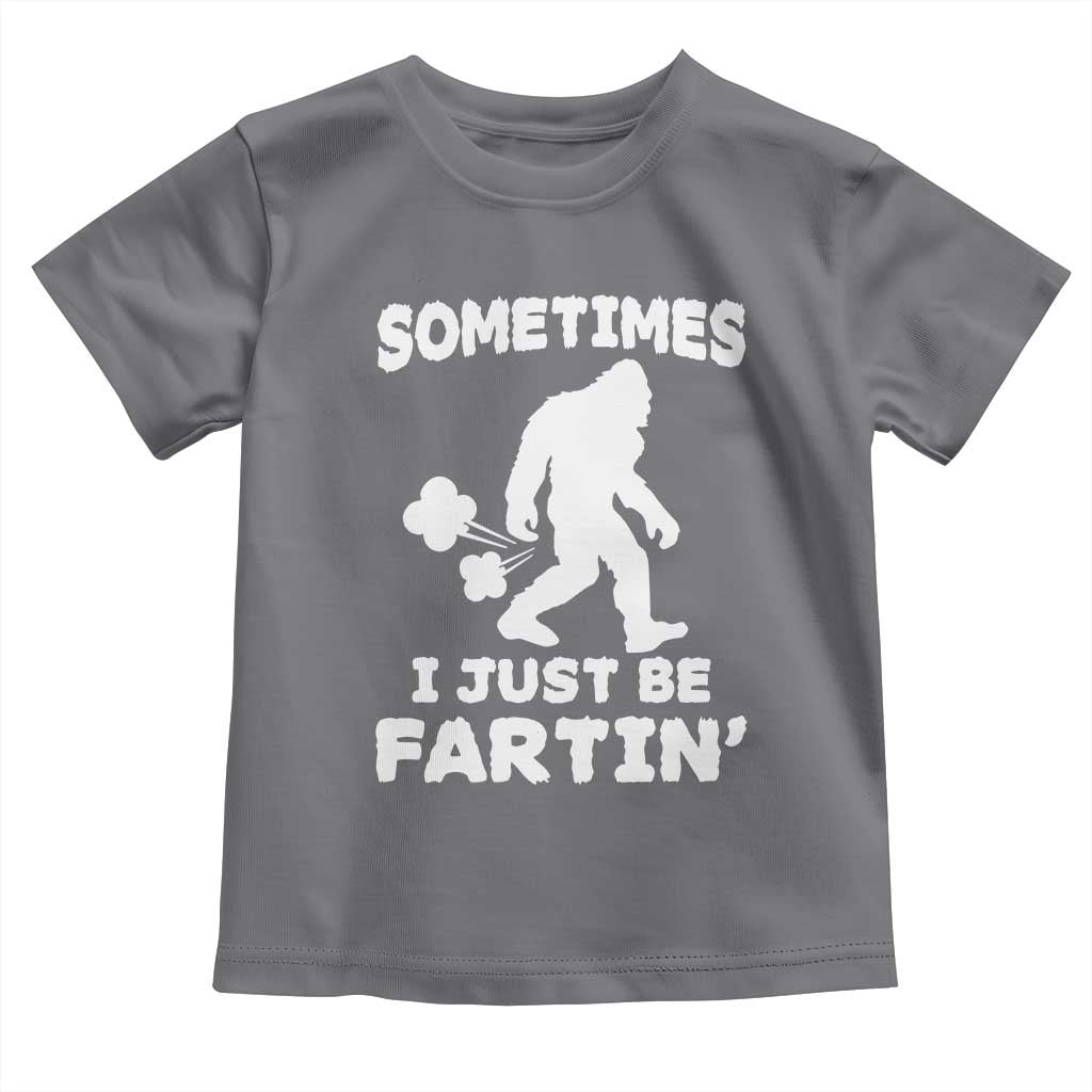 Bigfoot Bathroom Humor Toddler T Shirt Sometimes I Just Be Fartin TS12 Charcoal Print Your Wear
