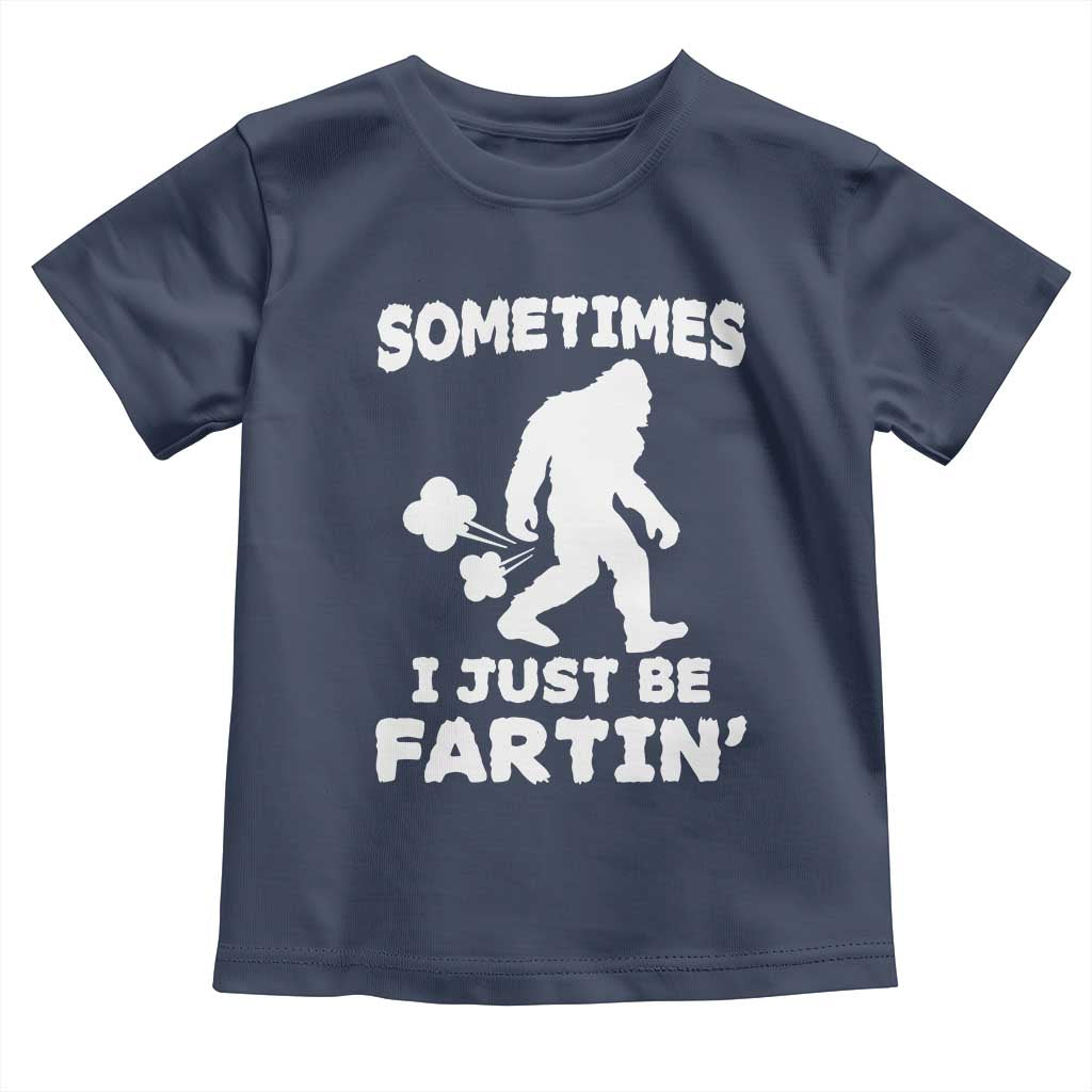 Bigfoot Bathroom Humor Toddler T Shirt Sometimes I Just Be Fartin TS12 Navy Print Your Wear