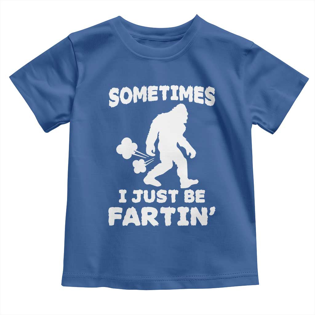 Bigfoot Bathroom Humor Toddler T Shirt Sometimes I Just Be Fartin TS12 Royal Blue Print Your Wear