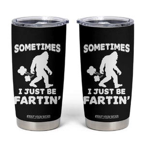 Bigfoot Bathroom Humor Tumbler Cup Sometimes I Just Be Fartin TS12 Black Print Your Wear