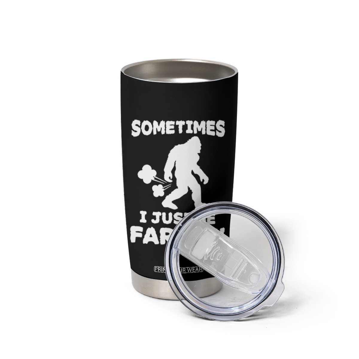 Bigfoot Bathroom Humor Tumbler Cup Sometimes I Just Be Fartin TS12 Print Your Wear