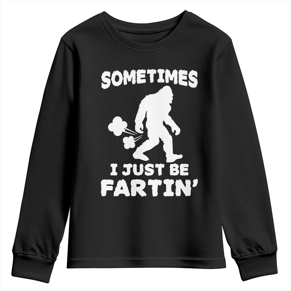 Bigfoot Bathroom Humor Youth Sweatshirt Sometimes I Just Be Fartin TS12 Black Print Your Wear
