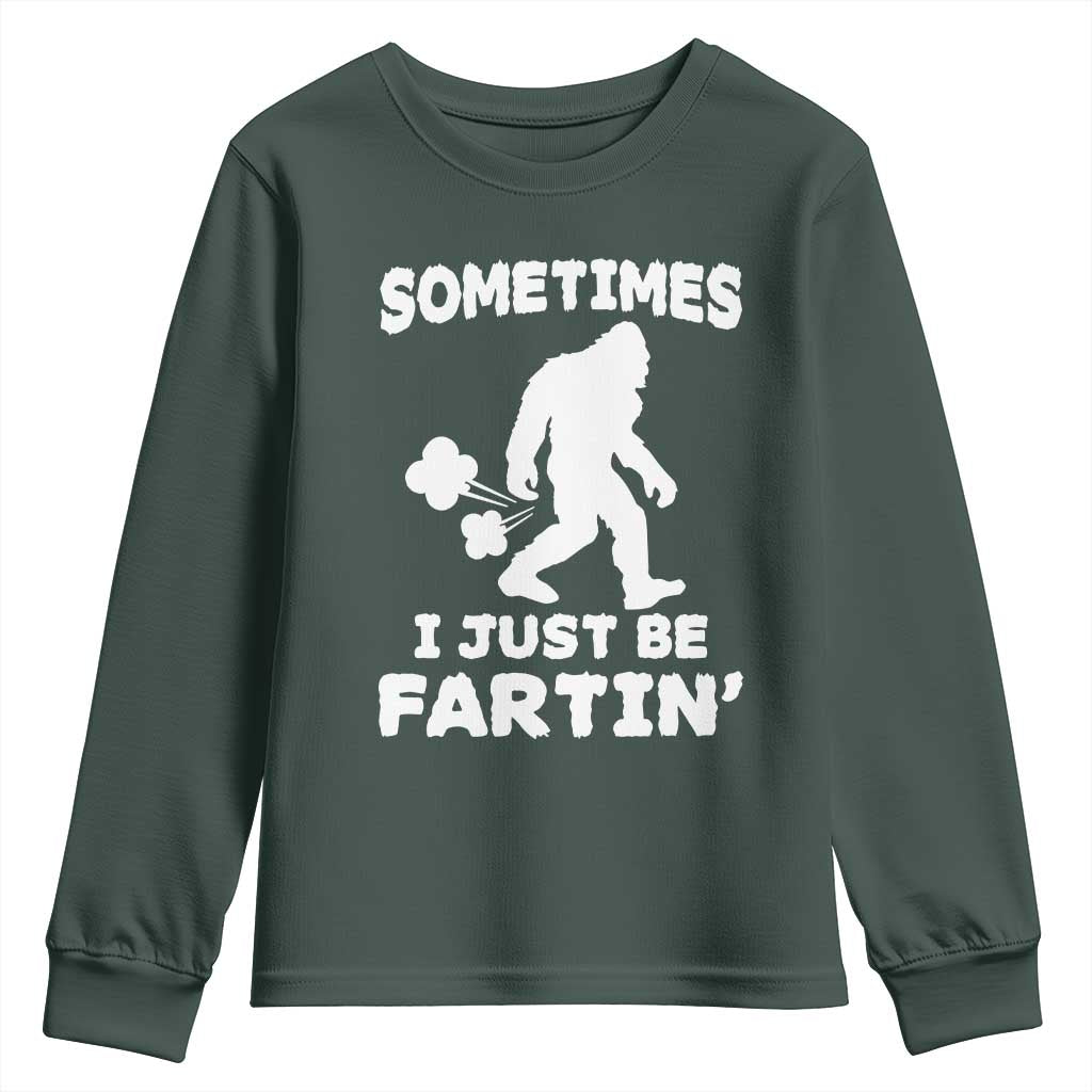 Bigfoot Bathroom Humor Youth Sweatshirt Sometimes I Just Be Fartin TS12 Dark Forest Green Print Your Wear