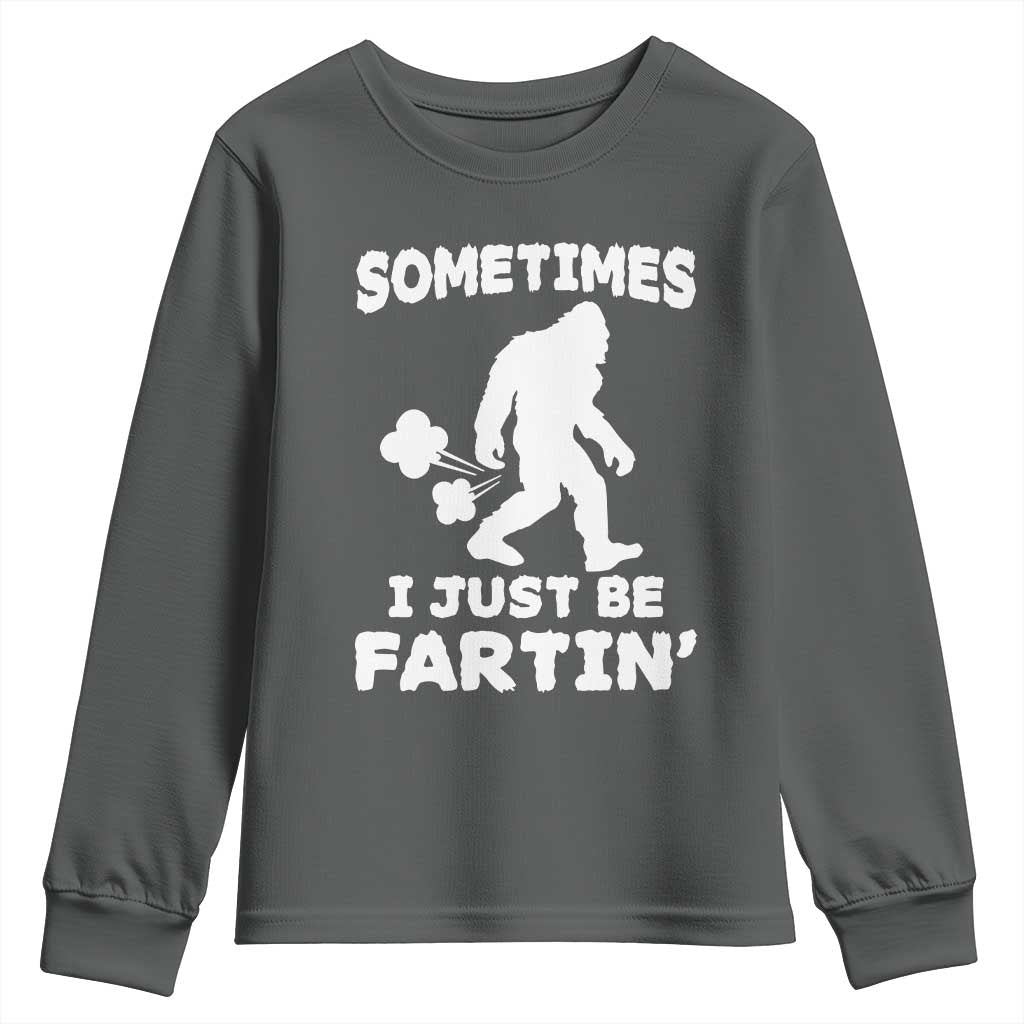 Bigfoot Bathroom Humor Youth Sweatshirt Sometimes I Just Be Fartin TS12 Dark Heather Print Your Wear