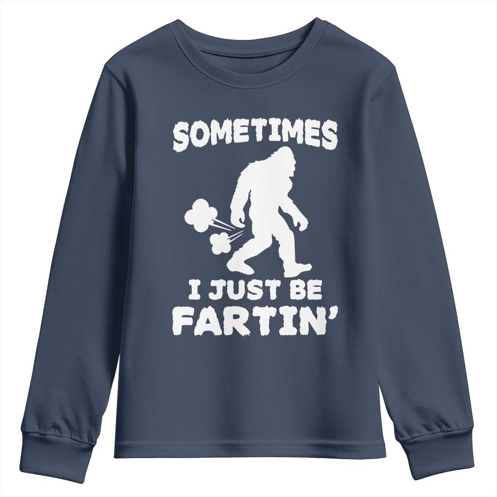 Bigfoot Bathroom Humor Youth Sweatshirt Sometimes I Just Be Fartin TS12 Navy Print Your Wear