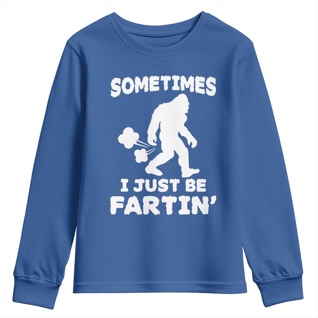 Bigfoot Bathroom Humor Youth Sweatshirt Sometimes I Just Be Fartin TS12 Royal Blue Print Your Wear