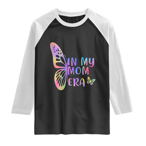 In My Mom Era Raglan Shirt Colorful Butterfly Mothers Day Gift TS12 Black White Print Your Wear