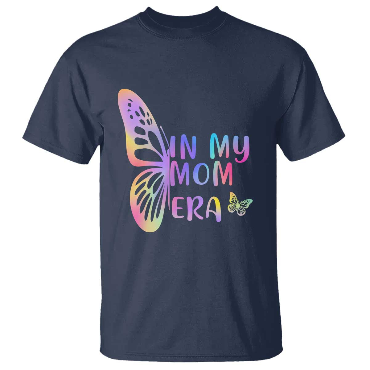 In My Mom Era T Shirt Colorful Butterfly Mothers Day Gift TS12 Navy Print Your Wear