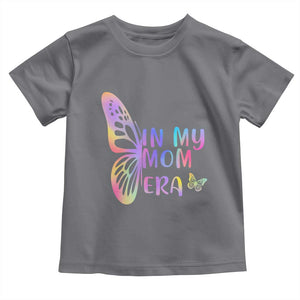 In My Mom Era Toddler T Shirt Colorful Butterfly Mothers Day Gift TS12 Charcoal Print Your Wear