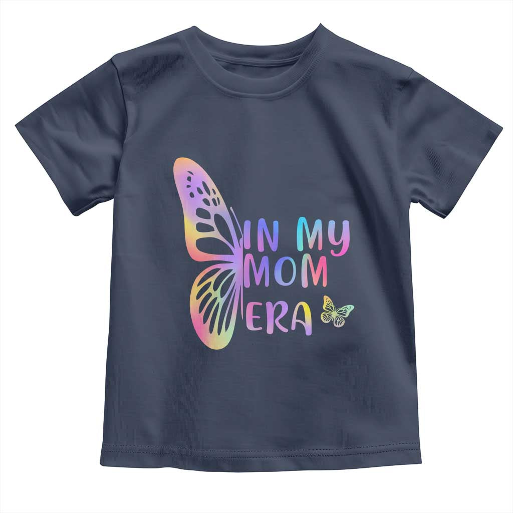 In My Mom Era Toddler T Shirt Colorful Butterfly Mothers Day Gift TS12 Navy Print Your Wear