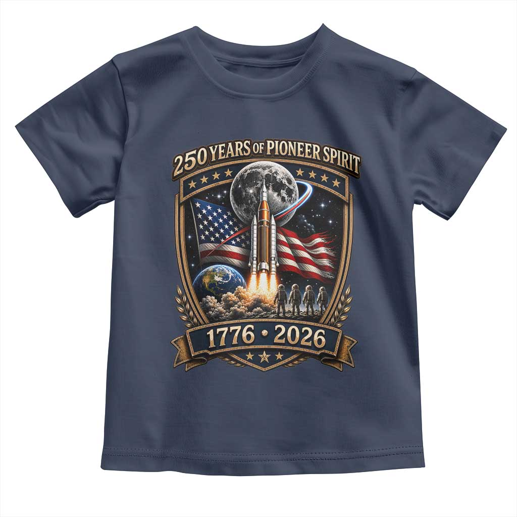 Astronaut 250 Years Of Pioneer Spirit Toddler T Shirt Patriotic Astronaut Graphic Gift TS12 Navy Print Your Wear