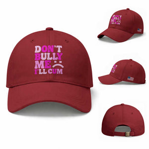 Funny Adult Humor Baseball Cap Do Not Bully Me I Will Cum TS12 Baseball Cap Universal Fit Cherry Red Print Your Wear