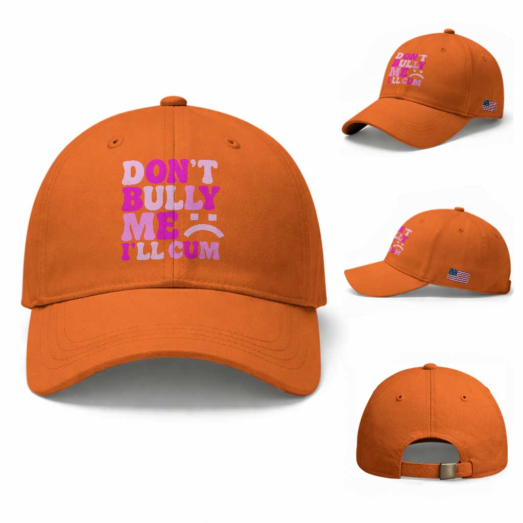 Funny Adult Humor Baseball Cap Do Not Bully Me I Will Cum TS12 Baseball Cap Universal Fit Orange Print Your Wear
