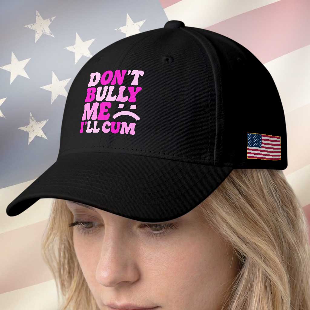 Funny Adult Humor Baseball Cap Do Not Bully Me I Will Cum TS12 Print Your Wear