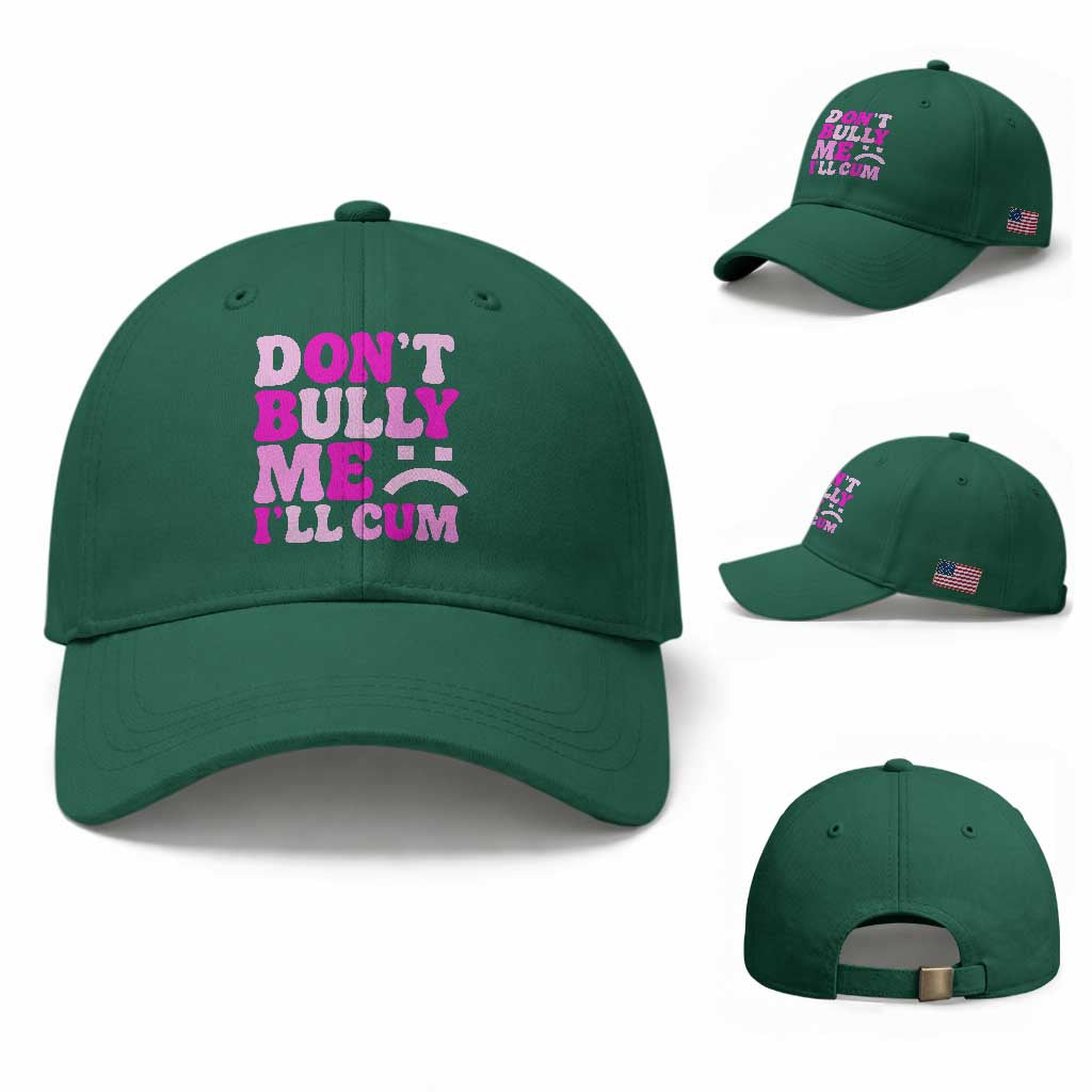 Funny Adult Humor Baseball Cap Do Not Bully Me I Will Cum TS12 Baseball Cap Universal Fit Irish Green Print Your Wear