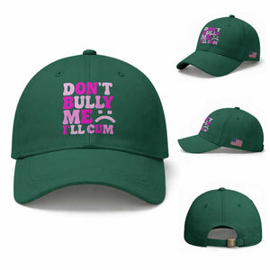 Funny Adult Humor Baseball Cap Do Not Bully Me I Will Cum TS12 Baseball Cap Universal Fit Irish Green Print Your Wear