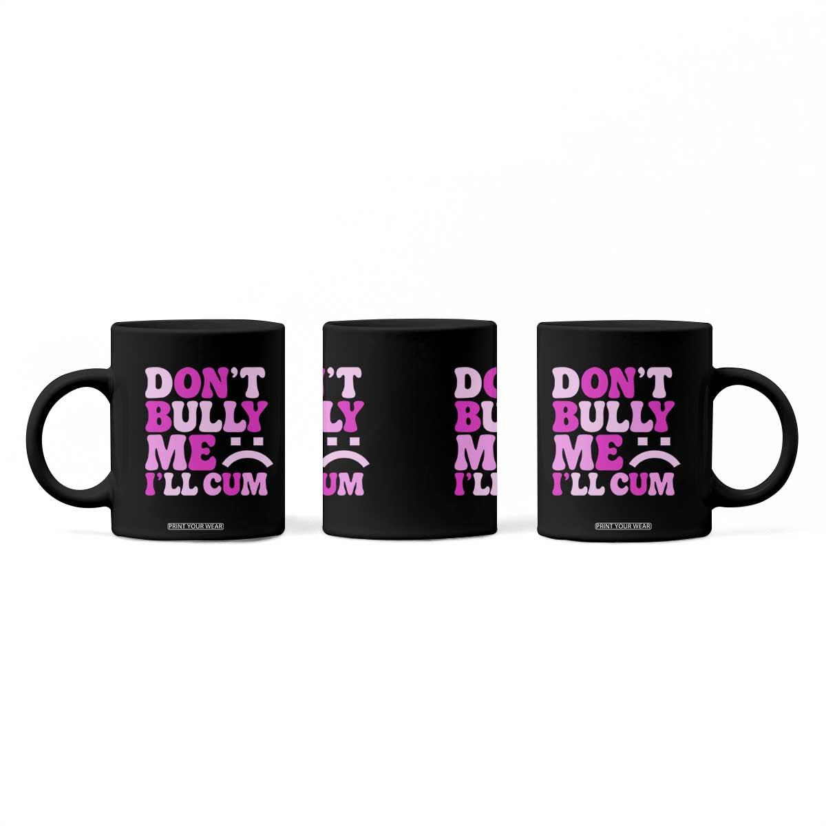Funny Adult Humor Coffee Mug Do Not Bully Me I Will Cum