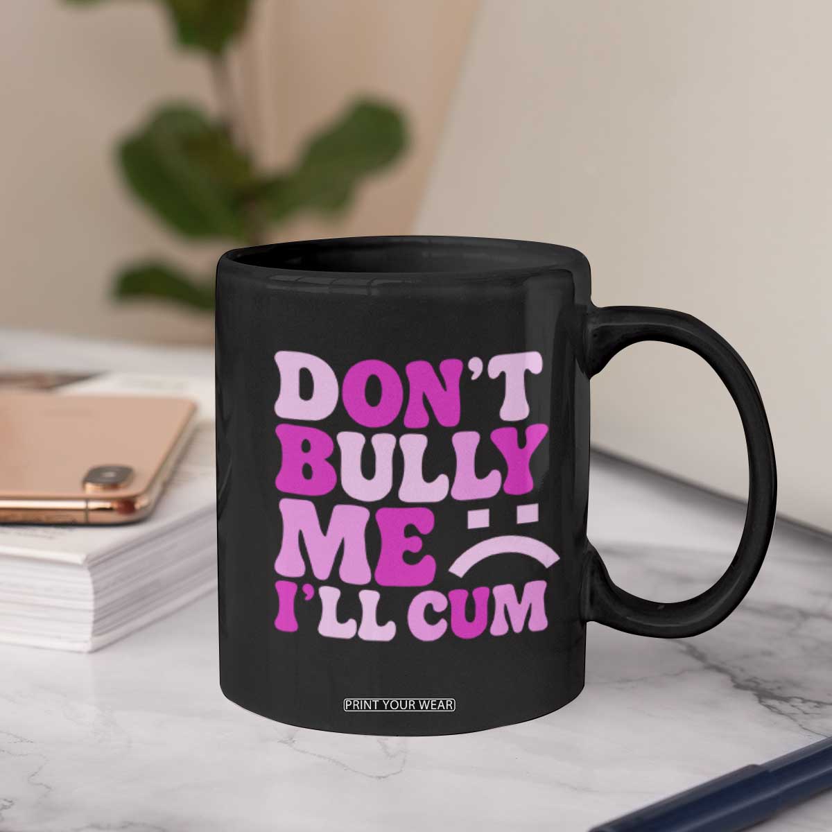 Funny Adult Humor Coffee Mug Do Not Bully Me I Will Cum