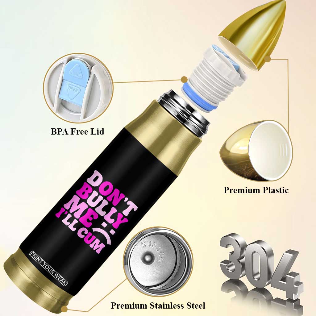 Funny Adult Humor Bullet Tumbler Do Not Bully Me I Will Cum TS12 Print Your Wear