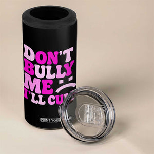 Funny Adult Humor 4 in 1 Can Cooler Tumbler Do Not Bully Me I Will Cum TS12 Print Your Wear