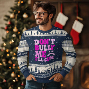 Funny Adult Humor Ugly Christmas Sweater Do Not Bully Me I Will Cum TS12 Navy Beige Print Your Wear