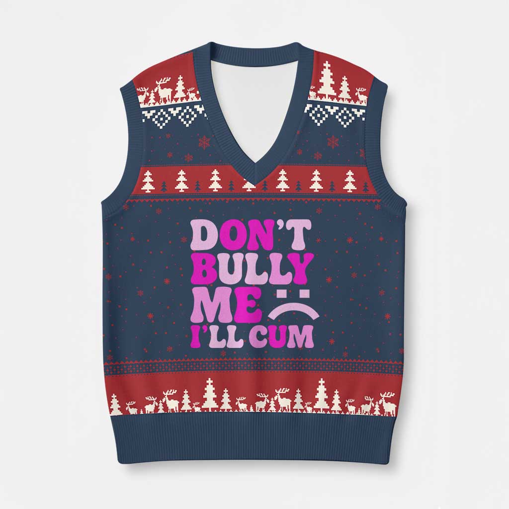 Funny Adult Humor V-Neck Knit Sweater Vest Do Not Bully Me I Will Cum TS12 Navy Red Print Your Wear