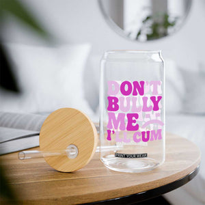 Funny Adult Humor Glass Can Do Not Bully Me I Will Cum TS12 Print Your Wear