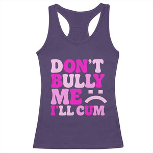 Funny Adult Humor Racerback Tank Top Do Not Bully Me I Will Cum TS12 Purple Print Your Wear
