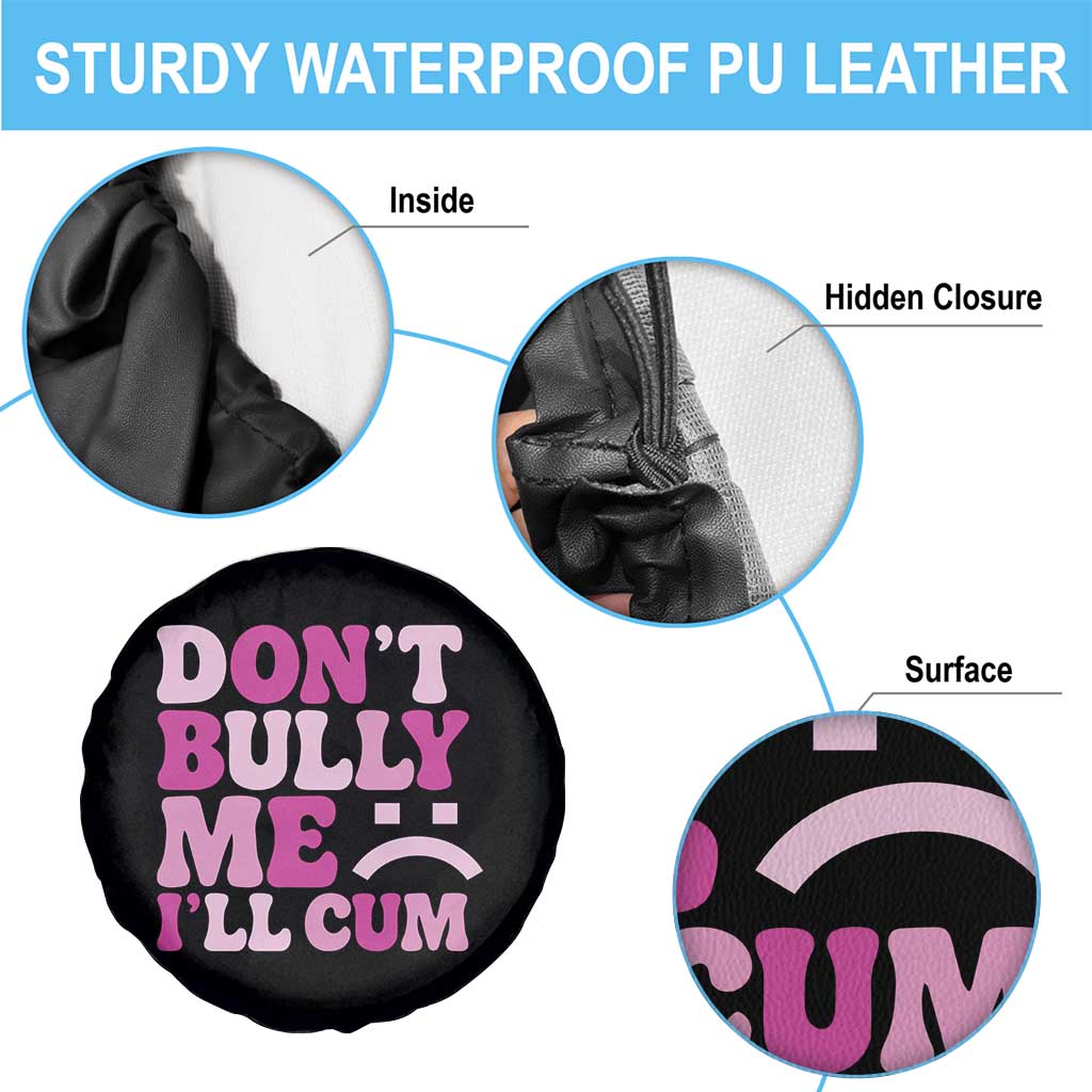 Funny Adult Humor Spare Tire Cover Do Not Bully Me I Will Cum TS12 Print Your Wear
