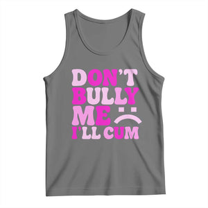 Funny Adult Humor Tank Top Do Not Bully Me I Will Cum TS12 Black Heather Print Your Wear