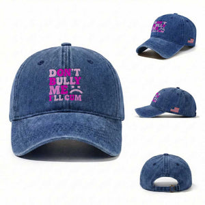 Funny Adult Humor Washed Cotton Baseball Cap Do Not Bully Me I Will Cum TS12 Washed Cap Universal Fit Royal Blue Print Your Wear